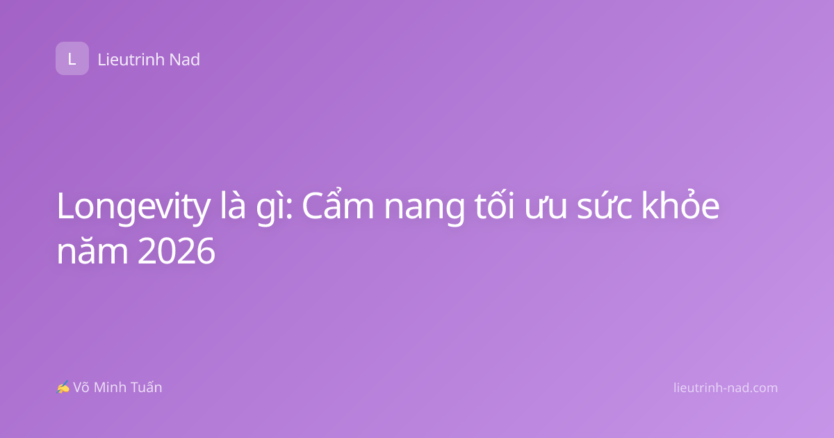 Longevity là gì: Cẩm nang tối ưu sức khỏe năm 2026
